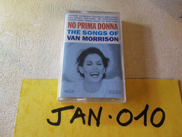 NO PRIMA DONNA VAN MORISSON (ré-interprété) K7 AUDIO EMBALLE D'ORIGINE JAMAIS SERVIE... VOIR PHOTO... (JAN 010) - Cassettes Audio