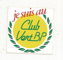 Autocollant, 95 X 95 Mm,  CARBURANT ,je Suis Au CLUB VERT BP - Adesivi