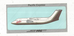 Autocollant, 200 X 95 Mm, Aviation , Avion , Pacific Express, British Aerospace 145 Series 200 , Frais Fr 1.85 E - Aufkleber