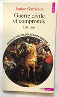 Guerre Civile Et Compromis 1559-1598 - Histoire