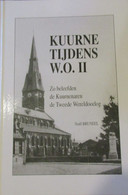 Kuurne Tijdens WO II - Zo Beleefden Kuurnenaren De Tweede Wereldoorlog - Door N. Bruneel - 1999 - Kuurne