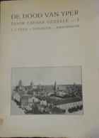 De Dood Van Yper - In Drie Delen - Door C. Gezelle - 1914-1918 - Ieper - Guerra 1914-18