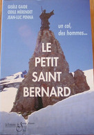 Le Col Du Petit Saint-Bernard G.Gaide, O.Mérendet Et JL Penna Un Col, Des Hommes ..... - Alpes - Pays-de-Savoie