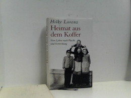 Heimat Aus Dem Koffer: Vom Leben Nach Flucht Und Vertreibung - Biographien & Memoiren