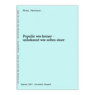 Populär Wie Keiner - Unbekannt Wie Selten Einer - Duitse Auteurs