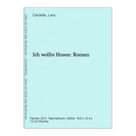 Ich Wollte Hosen: Roman - German Authors