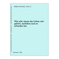 Wie Sehr Einem Das Leben Erst Gehört, Nachdem Man Es Erfunden Hat - Autores Alemanes