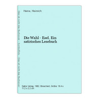 Die Wahl - Esel. Ein Satirisches Lesebuch - Duitse Auteurs