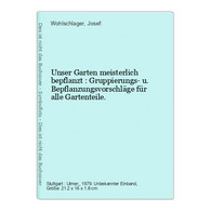 Unser Garten Meisterlich Bepflanzt : Gruppierungs- U. Bepflanzungsvorschläge Für Alle Gartenteile. - Botanik