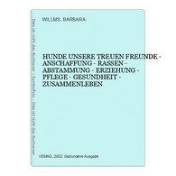 HUNDE UNSERE TREUEN FREUNDE - ANSCHAFFUNG - RASSEN - ABSTAMMUNG - ERZIEHUNG - PFLEGE - GESUNDHEIT - ZUSAMMENLE - Tierwelt