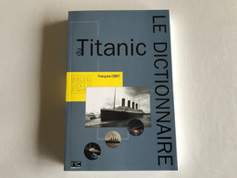 Le Dictionnaire Du TITANIC - 2012 - François CODET - Geschichte