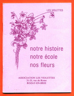 Livret Association Les Violettes Rozay En Brie " Notre Histoire - Notre école - Nos Fleurs " 32 Pages Avec Illustrations - Ile-de-France