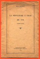 Livret René Joffroy " La Sépulture à Char De Vix " 12 Pages Avec Illustrations - Imp Massenet à Chatillon Sur Seine - Bourgogne