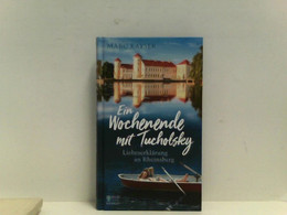 Ein Wochenende Mit Tucholsky: Liebeserklärung An Rheinsberg - German Authors