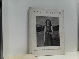 Karl Haider. Leben Und Werk Eines Süddeutschen Malers.,Mit 90 Abbildungen. Erste Ausgabe. - Biographien & Memoiren