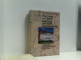 Das Land An Mosel Und Saar Mit Eifel Und Hunsrück. Strukturen Und Entwicklungen 1815-1990 - Deutschland Gesamt