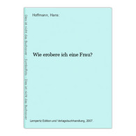 Wie Erobere Ich Eine Frau? - Humour