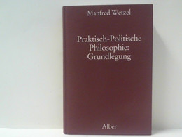 Praktisch- Politische Philosophie: Grundlegung - Philosophy