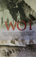 WO I - Een Geschiedenis Van De Eerste Wereldoorlog - Door W. Kelleher Storey - 2013 - Guerre 1914-18