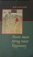 Nooit Meer Terug Naar Tipperary - Door Wim Chielens - 1993 - 1914-1918 - Guerre 1914-18