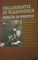 Collaboratie In Vlaanderen - Vergeten En Vergeven? - Door E. Corijn Ea - 2002 - Oorlog 1939-45