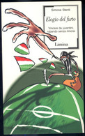 LIBRO ELOGIO DEL FURTO -VINCERE DA JUVENTINI, RUBANDO SENZA RIMORSI -S. STENTI -LIMINA 2004 - Sports