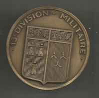 Militaria, Médaille De Table, Bronze ,72 Mm ,112 Gr. , 13 E DIVISION MILITAIRE , Blason, Frais Fr 6.15 E - Frankrijk