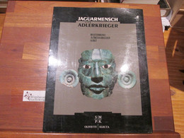 Jaguarmensch Und Adlerkrieger : Meisterwerke Altmexikanischer Kunst ; [eine Ausstellung Der Staatlichen Museen - 1. Oudheid