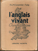 L'Anglais Vivant P Et M.Carpentier Fialip  Civilisation Classe De Seconde Librairie Hachette 1948 - Lingua Inglese/ Grammatica