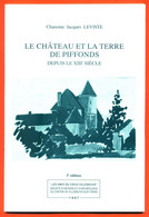 Livret Le Chateau Et La Terre De Piffonds Depuis Le XIII° Siècle - 48 Pages - Nombreuse Illustrations - Bourgogne