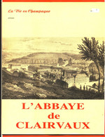 Livret L'abbaye De Clairvaux - La Vie En Champagne - 36 Pages - Nombreuse Illustrations Et Pubs - Champagne - Ardenne