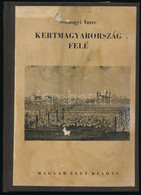 Somogyi Imre: Kertmagyarország Felé. Bp., 1942, Magyar Élet,(Pesti Lloyd-ny.), 127+1 P. Első Kiadás. Átkötött Egészvászo - Unclassified