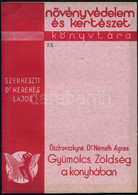 Osztrovszkyné Dr. Németh Ágnes: Gyümölcs, Zöldség A Könyhában. Növényvédelem és Kertészet Könyvtára. Bp., 1939, Növényvé - Unclassified