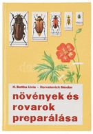 H. Battha Lívia, Horvatovich Sándor: Növények és Rovarok Preparálása. Bp.,1978, Natura. Kiadói Kartonált Papírkötés. - Unclassified