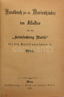 Handbuch Für Die Marienkinder Im Kloster Von Der "Heimsuchung Mariä" Bei Den Salesianerinnen In Wien. Wien, 1879, Ludwig - Sin Clasificación