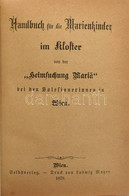 Handbuch Für Die Marienkinder Im Kloster Von Der "Heimsuchung Mariä" Bei Den Salesianerinnen In Wien. Wien, 1879, Ludwig - Ohne Zuordnung