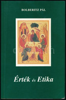 Bolberitz Pál: Érték és Etika. Bp., 1999, Magyar Kolping Szövetség, 223+1 P. Kiadói Papírkötés. - Ohne Zuordnung