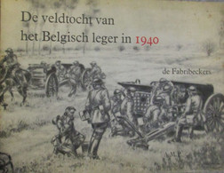 De Veldtocht Van Het Belgisch Leger In 1940 - Door De Fabribeckers - 1966 - Tweede Wereldoorlog - War 1939-45