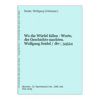 Wo Die Würfel Fallen : Worte, Die Geschichte Machten. - Autores Alemanes