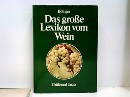 Das Grosse Lexikon Vom Wein  Rat U. Antwort Auf Alle Fragen Rund Um D. Weine D. Welt In 3000 Informationen. - Lexicons