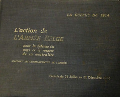 1914-1918 - L'action De L'armée Belge Pour La Défense Du Pays Et Le Respect De Sa Neutralité 1914 - Oorlog 1914-18