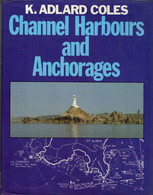 POST FREE UK - CHANNEL HARBOURS & ANCHORAGES-K.Adlard Coles 1985-200pages D/j(inc..charts,diags,b/w Illus.) POST FREE UK - Europe