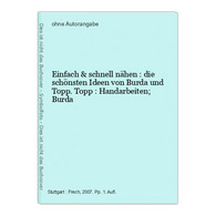 Einfach & Schnell Nähen : Die Schönsten Ideen Von Burda Und Topp. - Other & Unclassified