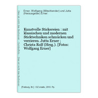 Kunstvolle Stickereien : Mit Klassischen Und Modernen Sticktechniken Schmücken Und Verzieren. - Other & Unclassified