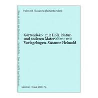 Gartendeko : Mit Holz, Natur- Und Anderen Materialien ; Mit Vorlagebogen. - Sonstige & Ohne Zuordnung