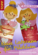 Neue Laternen Für Mädchen: Lieblingsmotive Aus Papier Und Pappmáche - Autres & Non Classés