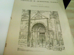 Particolari Di Architettura Classica: Architettura Bizantino-Lombarda: Tavole 27, 29, 36 / Gotico: Tavole 42, - Architecture