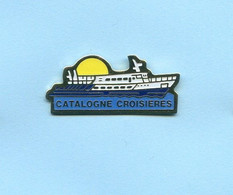 RARE PINS  BATEAU   CATALOGNE CROISIERES   E870 - Boats