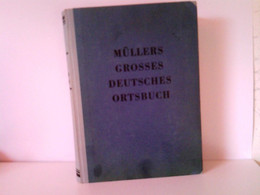 Müllers Großes Deutsches Ortsbuch. Vollständiges Gemeindelexikon. Enthält Neben Allen Städten Und Sonstigen Ge - Lessico