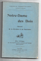 NOTRE-DAME DES BOIS, HISTOIRE DE LA DEVOTION ET DU SANCTUAIRE - COLLECTIF - 1929 Clermont Sur Ariege - Midi-Pyrénées